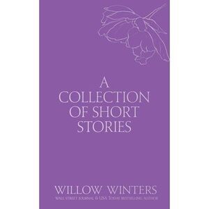 A Collection of Short Stories: You Have a Piece of My Heart -- Willow Winters